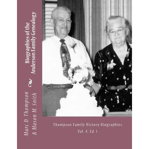 Narrative Biographies of the Anderson Family Genealogy: Genealogy of Anderson, Keefer, Gaugler, Livezey, Bortner, Kelly, Bucher, Kent, Arnold(2), Emer - Paperback