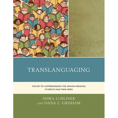 Translanguaging: The Key to Comprehension for Spanish-Speaking Students and Their Peers - Paperback