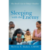 Sleeping with the Enemy: The Devil's Lies to Today's Families - Paperback