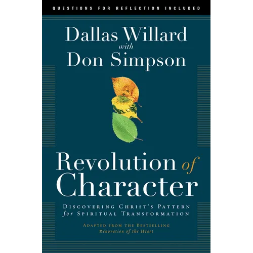 Revolution of Character: Discovering Christ's Pattern for Spiritual Transformation - Paperback