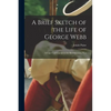 A Brief Sketch of the Life of George Webb: a Cape Cod Captain in the Revolutionary War - Paperback