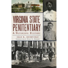 Virginia State Penitentiary: A Notorious History - Paperback