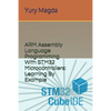ARM Assembly Language Programming With STM32 Microcontrollers: Learning By Example - Paperback