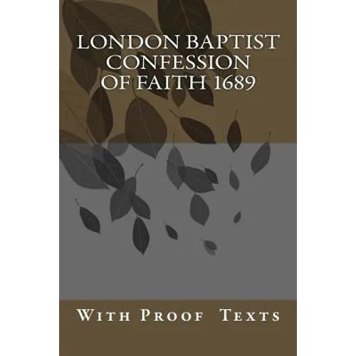 London Baptist Confession of Faith 1689: with Proof Texts - Paperback