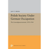Polish Society Under German Occupation: The Generalgouvernement, 1939-1944 - Paperback