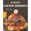50 Chicken Sandwich Recipes: A Chicken Sandwich Cookbook to Fall In Love With - Paperback