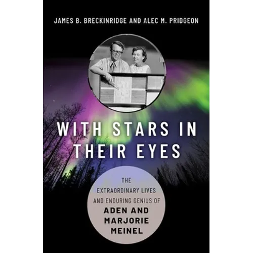 With Stars in Their Eyes: The Extraordinary Lives and Enduring Genius of Aden and Marjorie Meinel - Hardcover