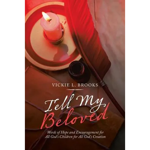Tell My Beloved: Words of Hope and Encouragement for All God's Children for All God's Creation - Paperback