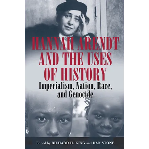 Hannah Arendt and the Uses of History: Imperialism, Nation, Race, and Genocide - Paperback