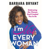 I'm Not Every Woman: Embracing the Woman God Created You to Be - Hardcover