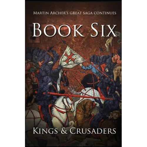 Kings and Crusaders: Historical fiction saga about an English family in medieval England during the feudal times of crusaders, knights, and - Paperback