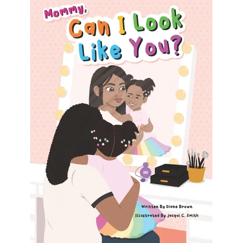 Mommy, Can I Look Like You? - Paperback