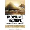 Unexplained Mysteries: Ancient Aliens Or Lost Technology?: The Missing Tech Behind The World's Greatest Structures - Paperback