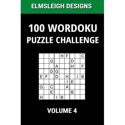 100 Wordoku Puzzle Challenge: A Word Sudoku Puzzle Book - A Letter Based Brain Teaser Puzzle Book for Puzzle lovers - Volume 4 - Paperback