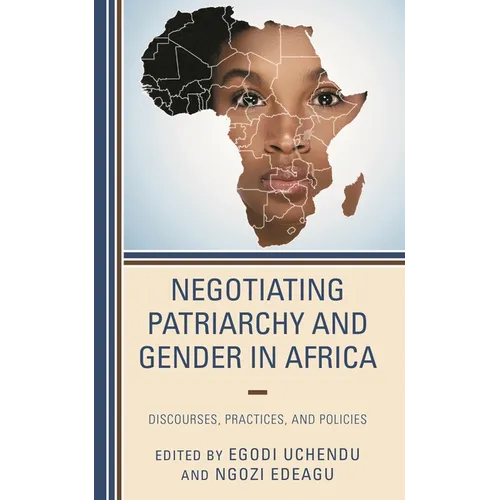 Negotiating Patriarchy and Gender in Africa: Discourses, Practices, and Policies - Paperback