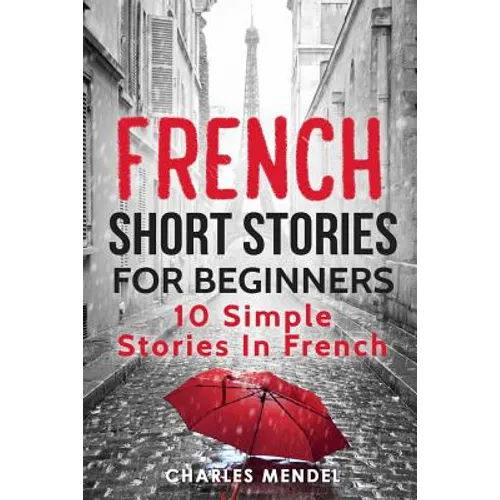 French Short Stories For Beginners: 10 Simple Stories In French - Paperback