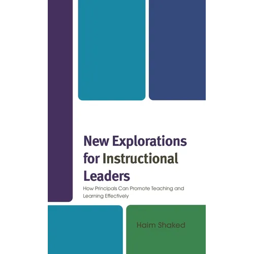 New Explorations for Instructional Leaders: How Principals Can Promote Teaching and Learning Effectively - Hardcover