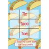 Tic Taco Toe A Road Trip Game Book For Taco Lovers: Tic Tac Toe - Tic-Tac-Toe - Xs & Os - Knots and Crosses - Knots & Crosses - Activity Book - Road T - Paperback