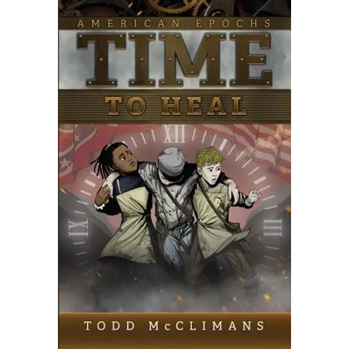 Time to Heal: American Epochs: Book III - Paperback