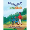 Mommy, I Need My Wheels - Paperback