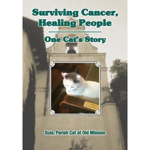 Surviving Cancer, Healing People: One Cat's Story - Paperback