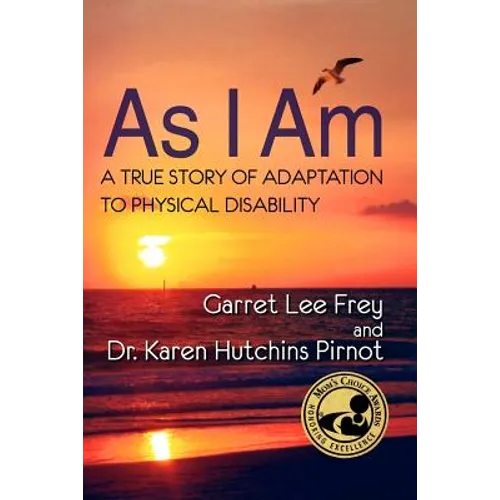 As I Am, a True Story of Adaptation to Physical Disability - Paperback