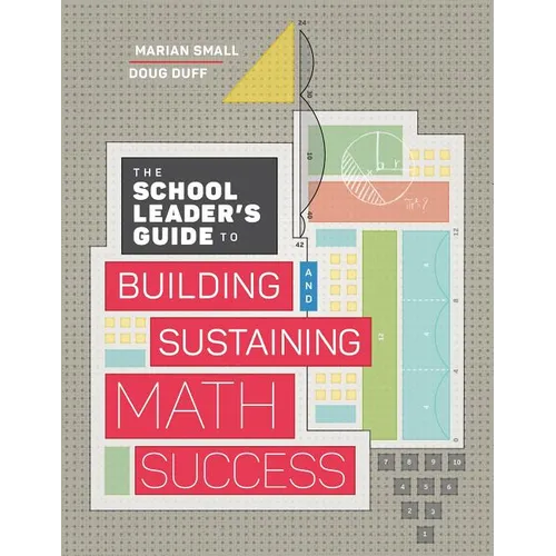 The School Leader's Guide to Building and Sustaining Math Success - Paperback