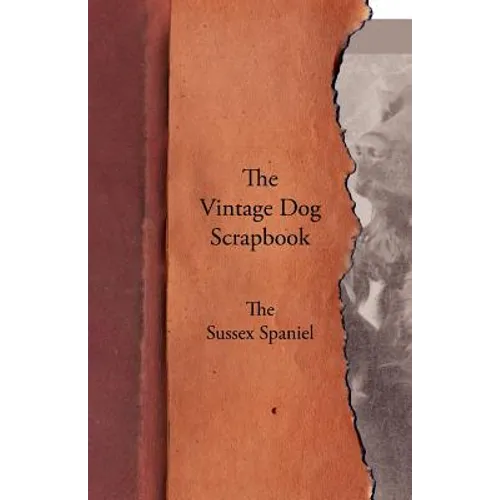 The Vintage Dog Scrapbook - The Sussex Spaniel - Paperback