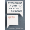 Overhearing a Christian Apology to the Nones: Revealing Still Hidden Truths in Dialogue - Paperback