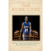 The Kobe Code: Eight Principles For Success: An Insider's Look into Los Angeles Laker Kobe Bryant's Warrior Life & the Code He Lives - Paperback