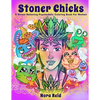 Stoner Chicks - A Stress Relieving Psychedelic Coloring Book For Women - Paperback