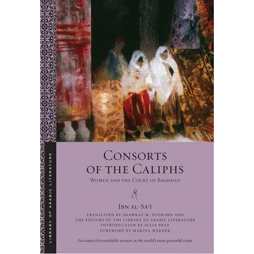 Consorts of the Caliphs: Women and the Court of Baghdad - Paperback