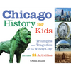 Chicago History for Kids: Triumphs and Tragedies of the Windy City Includes 21 Activities Volume 21 - Paperback