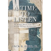A Time To Listen: The Building Blocks of One Man's Personal Theology and Philosophy - Hardcover