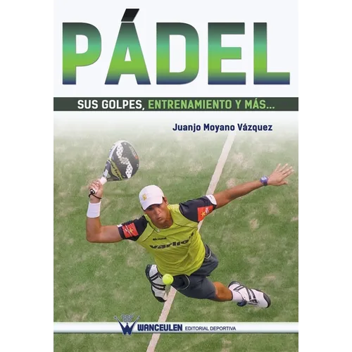 Pádel: sus golpes, entrenamiento y más... - Paperback