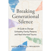Breaking Generational Silence: A Guide to Disrupt Unhealthy Family Patterns and Heal Inherited Trauma - Paperback