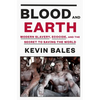 Blood and Earth: Modern Slavery, Ecocide, and the Secret to Saving the World - Hardcover