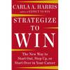 Strategize to Win: The New Way to Start Out, Step Up, or Start Over in Your Career - Hardcover