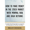 How To Make Money In The Stock Market With Minimal Risk And High Returns: A Complete Step By Step Guide To A Long Term Investing Approach That Beats T - Paperback