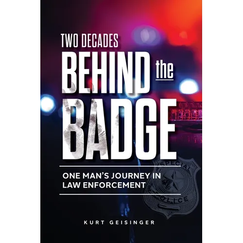 Two Decades Behind the Badge: One Man's Journey in Law Enforcement - Paperback