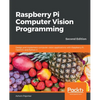 Raspberry Pi Computer Vision Programming -Second Edition: Design and implement computer vision applications with Raspberry Pi, OpenCV, and Python 3 - Paperback