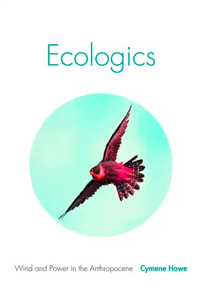 Ecologics: Wind and Power in the Anthropocene - Paperback