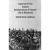 Captured By The Indians: Reminiscences of Pioneer Life in Minnesota - Paperback