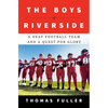 The Boys of Riverside: A Deaf Football Team and a Quest for Glory - Hardcover