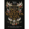 These Marvelous Beasts: The Complete Frost & Filigree Series - Hardcover