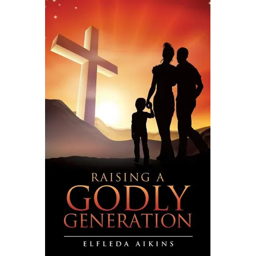Raising a Godly Generation - Paperback