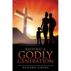 Raising a Godly Generation - Paperback