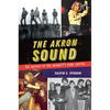 The Akron Sound: The Heyday of the Midwest's Punk Capital - Paperback