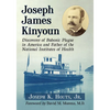 Joseph James Kinyoun: Discoverer of Bubonic Plague in America and Father of the National Institutes of Health - Paperback
