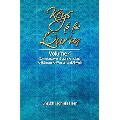 Keys to the Qur'an: Volume 4: Commentary on Surahs Ankabut, Al-Rahman, Al-Waqi`ah and Al-Mulk - Paperback